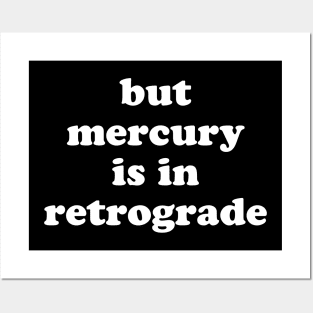 But mercury is in retrograde Posters and Art